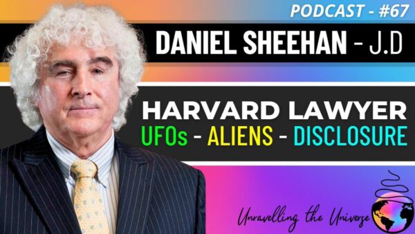 Daniel Sheehan, J.D. Harvard Lawyer. UFOs, Aliens, Disclosure.